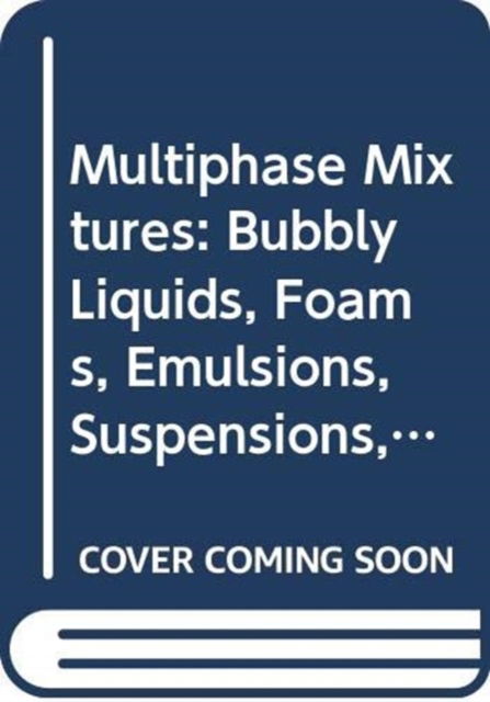 Cover for Paul Stevenson · Multiphase Mixtures: Bubbly Liquids, Foams, Emulsions, Suspensions, and Fluidized Particles (Hardcover Book) (2020)