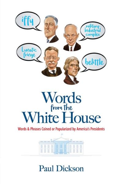 Cover for Paul Dickson · Words from the White House: Words and Phrases Coined or Popularized by America's Presidents (Paperback Book) (2020)