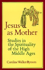 Cover for Caroline Walker Bynum · Jesus as Mother: Studies in the Spirituality of the High Middle Ages - Center for Medieval and Renaissance Studies, UCLA (Paperback Bog) (1984)
