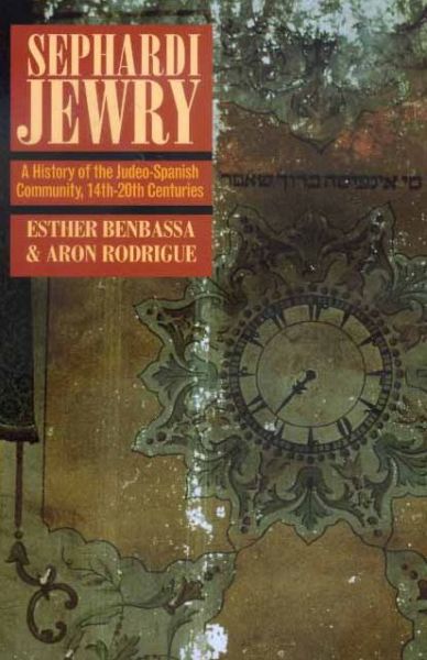 Sephardi Jewry: A History of the Judeo-Spanish Community, 14th-20th Centuries - Jewish Communities in the Modern World - Esther Benbassa - Bücher - University of California Press - 9780520218222 - 13. April 2000