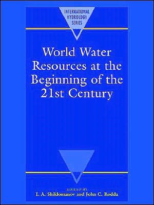 World Water Resources at the Beginning of the Twenty-First Century - International Hydrology Series - I a Shiklomanov - Boeken - Cambridge University Press - 9780521617222 - 16 december 2004