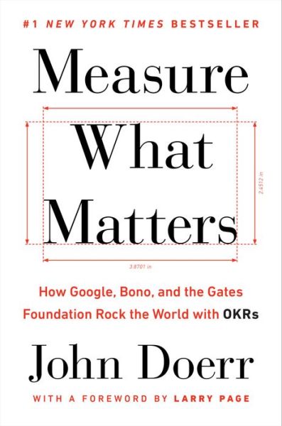 Cover for John Doerr · Measure What Matters: How Google, Bono, and the Gates Foundation Rock the World with OKRs (Hardcover Book) (2018)