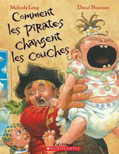 Cover for Melinda Long · Comment Les Pirates Changent Les Couches (Paperback Book) (2007)