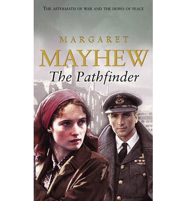 Cover for Margaret Mayhew · The Pathfinder: A gripping and heartbreaking wartime romance that will stay with you forever… (Paperback Book) (2013)