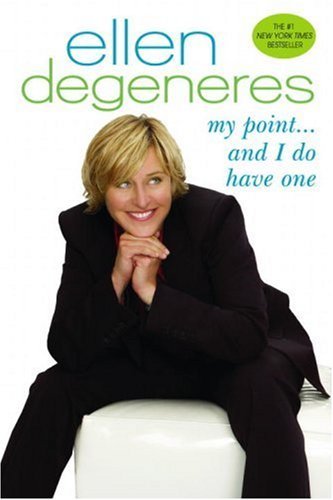 My Point...And I Do Have One - Ellen Degeneres - Bøger - Random House USA Inc - 9780553384222 - 25. september 2007