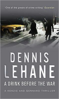 A Drink Before The War - Dennis Lehane - Bücher - Transworld Publishers Ltd - 9780553818222 - 1. September 2006