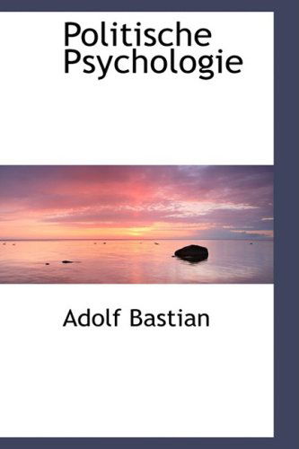 Politische Psychologie - Adolf Bastian - Książki - BiblioLife - 9780559340222 - 15 października 2008