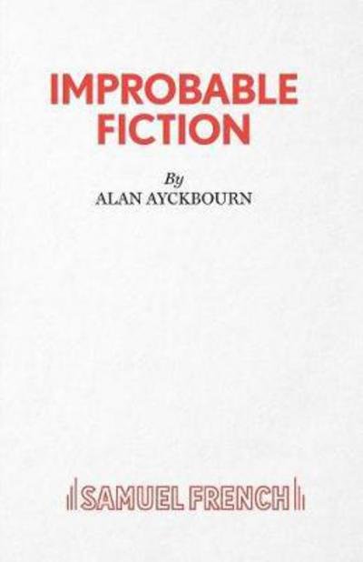 Cover for Alan Ayckbourn · Improbable Fiction (Taschenbuch) (2007)