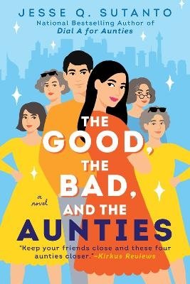 Cover for Jesse Q. Sutanto · The Good, the Bad, and the Aunties (Bok) (2024)