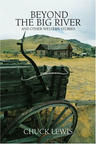 Cover for Chuck Lewis · Beyond the Big River: and Other Western Stories (Paperback Book) (2006)