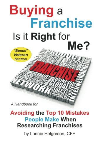 Buying a Franchise - is It Right for Me?: Avoiding the Top 10 Mistakes People Make when Researching Franchises - Lonnie Helgerson Cfe - Böcker - Helgerson Franchise Group - 9780615543222 - 13 december 2011