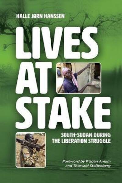 Cover for Halle JØrn Hanssen · Lives at Stake South-Sudan during the liberation struggle (Paperback Book) (2018)
