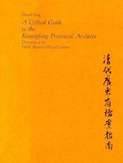 Cover for David Pong · Critical Guide to the Kwangtung Provincial Archives Deposited at the Public Record Office of London - East Asian Monograph (Hardcover Book) (1975)