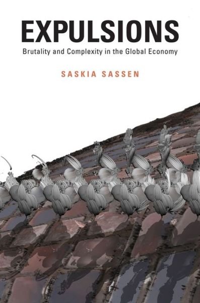Cover for Saskia Sassen · Expulsions: Brutality and Complexity in the Global Economy (Hardcover Book) (2014)