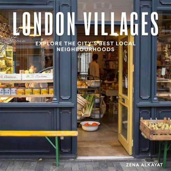 Cover for Zena Alkayat · London Villages: Explore the City's Best Local Neighbourhoods - London Guides (Paperback Bog) [Revised edition] (2022)