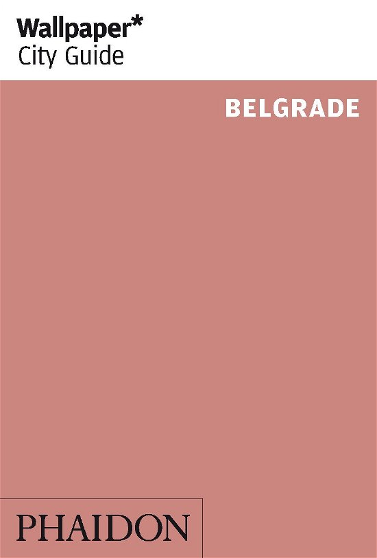 Cover for Wallpaper* · Wallpaper City Guide: Belgrade (Book) (2013)