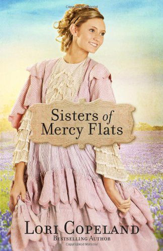 Cover for Lori Copeland · Sisters of Mercy Flats - Sisters of Mercy Flats (Paperback Book) [Reprint edition] (2013)