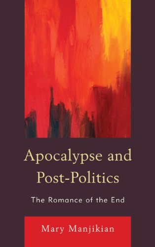 Cover for Mary Manjikian · Apocalypse and Post-Politics: The Romance of the End (Hardcover Book) (2012)