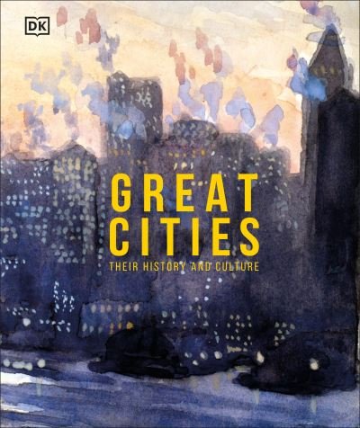 Cover for Dk · Great Cities: The stories behind the world's most fascinating places - DK Great (Gebundenes Buch) (2021)