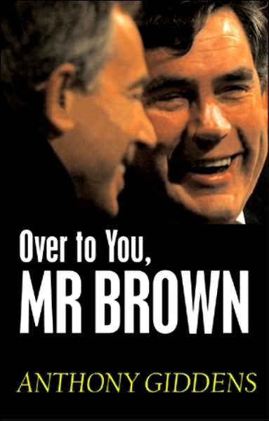 Cover for Giddens, Anthony (London School of Economics and Political Science) · Over to You, Mr Brown: How Labour Can Win Again (Innbunden bok) (2007)
