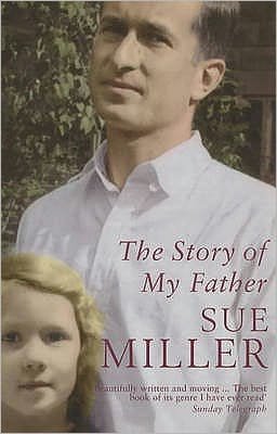 The Story of My Father - Sue Miller - Livros - Bloomsbury Publishing PLC - 9780747565222 - 5 de maio de 2004
