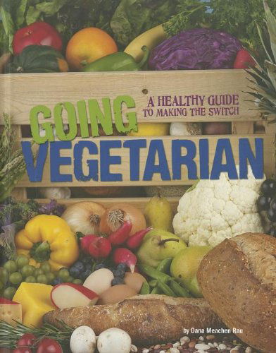 Cover for Dana Meachen Rau · Going Vegetarian: a Healthy Guide to Making the Switch (Food Revolution) (Hardcover Book) (2012)