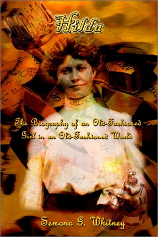 Cover for Semona G. Whitney · Hilda: the Biography of an Old-fashioned Girl in an Old-fashioned World (Paperback Book) (2001)