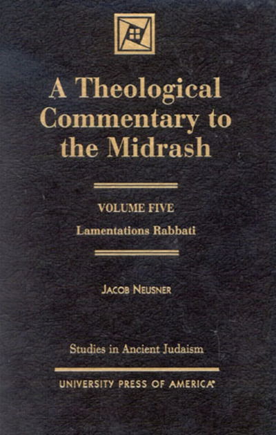 Cover for Jacob Neusner · A Theological Commentary to the Midrash: Lamentations Rabbati - Studies in Judaism (Hardcover Book) (2001)