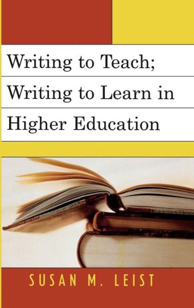 Cover for Susan M. Leist · Writing to Teach; Writing to Learn in Higher Education (Hardcover Book) (2005)