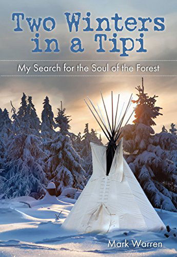 Cover for Mark Warren · Two Winters in a Tipi: My Search For The Soul Of The Forest (Paperback Book) (2012)