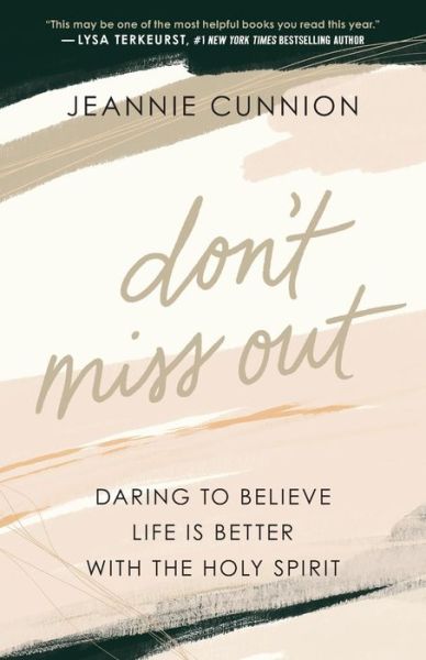 Cover for Jeannie Cunnion · Don`t Miss Out – Daring to Believe Life Is Better with the Holy Spirit (Taschenbuch) (2021)