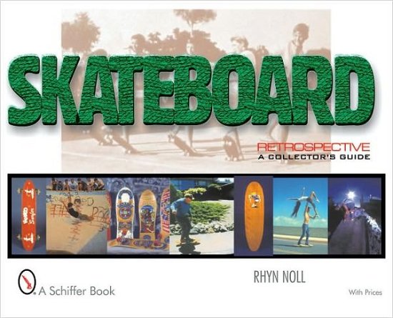 Cover for Rhyn Noll · Skateboard Retrospective: A Collector's Guide (Innbunden bok) (2000)