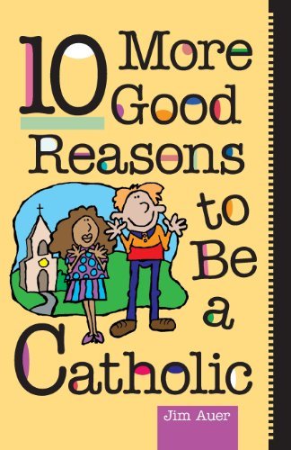 Cover for Jim Auer · 10 More Good Reasons to Be a Catholic (Paperback Book) [Bklt edition] (1998)