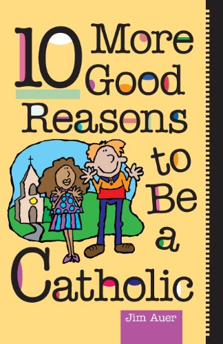 10 More Good Reasons to Be a Catholic - Jim Auer - Książki - Liguori Publications - 9780764803222 - 21 grudnia 1998