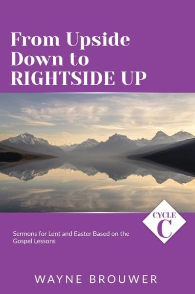 Cover for Wayne Brouwer · From Upside Down to Rightside Up (Pocketbok) (2021)