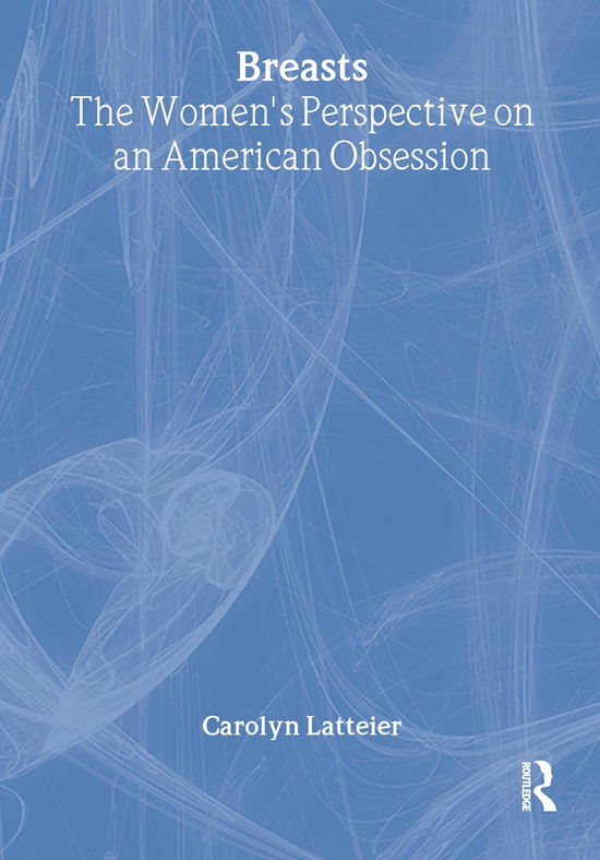 Cover for Cole, Ellen (Alaska-pacific University, Anchorage, AK, USA) · Breasts: The Women's Perspective on an American Obsession (Hardcover Book) (1998)