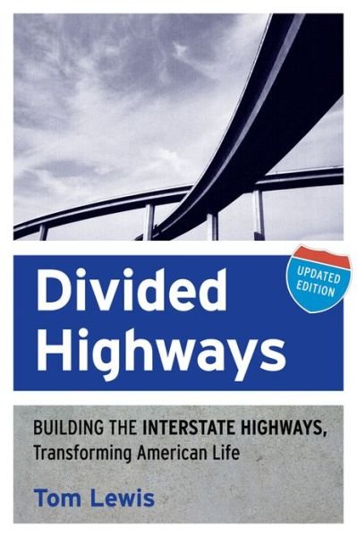 Cover for Tom Lewis · Divided Highways: Building the Interstate Highways, Transforming American Life (Taschenbuch) [Updated edition] (2013)