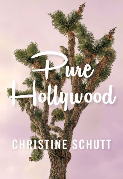 Cover for Christine Schutt · Pure Hollywood : And Other Stories (Paperback Book) (2019)