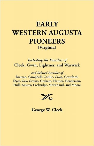 Cover for Cleek · Early Western Augusta Pioneers : Including the Families of Cleek, Gwin, Lightner, and Warwick and Related Families of Bratton, Campbell, Carlile, Craig, Crawford, Dyer, Gay, Givens, Graham, Harper, He (Paperback Bog) [Indexed edition] (2009)