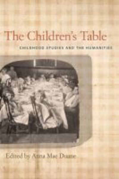 Cover for Anna Mae Duane · The Children's Table: Childhood Studies and the Humanities (Paperback Book) (2013)