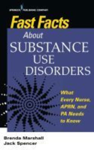 Cover for Jack Spencer · Fast Facts About Substance Use Disorders: What Every Nurse, APRN, and PA Needs to Know - Fast Facts (Paperback Book) (2018)