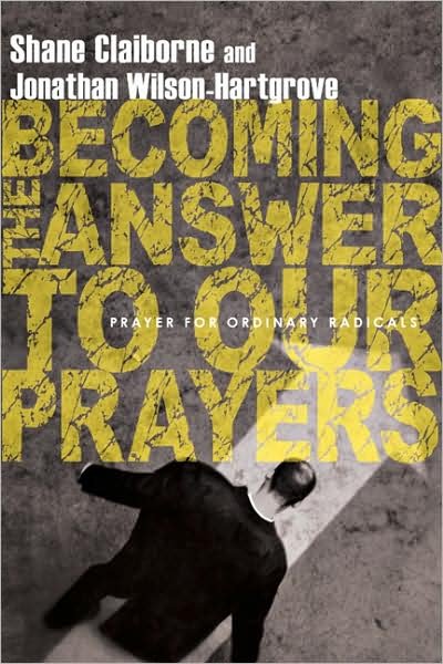 Cover for Shane Claiborne · Becoming the Answer to Our Prayers – Prayer for Ordinary Radicals (Paperback Book) (2008)