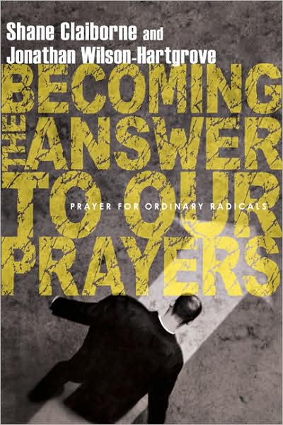 Becoming the Answer to Our Prayers – Prayer for Ordinary Radicals - Shane Claiborne - Books - InterVarsity Press - 9780830836222 - September 3, 2008