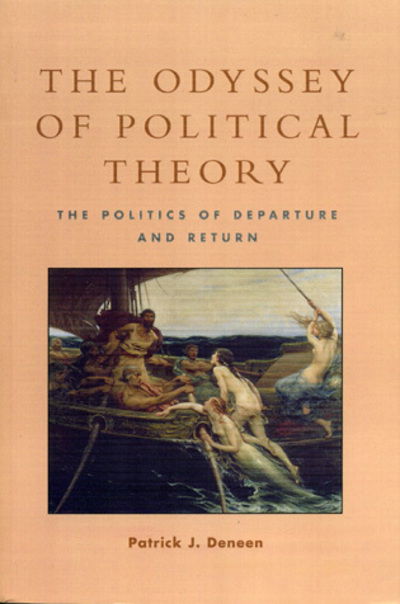 Cover for Patrick J. Deneen · The Odyssey of Political Theory: The Politics of Departure and Return (Hardcover Book) (2000)