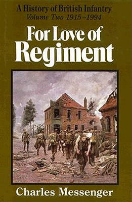 Cover for Charles Messenger · For Love of Regiment: History of British Infantry (1915-94) (Hardcover Book) (1997)