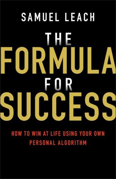 Cover for Samuel Leach · The Formula for Success: How to Win at Life Using Your Own Personal Algorithm (Paperback Book) (2019)