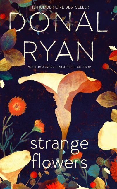 Cover for Donal Ryan · Strange Flowers: The Number One Bestseller (Hardcover Book) (2020)