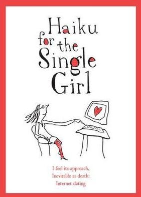 Haiku for the Single Girl - Beth Griffenhagen - Livres - Canongate Books Ltd - 9780857864222 - 16 août 2012