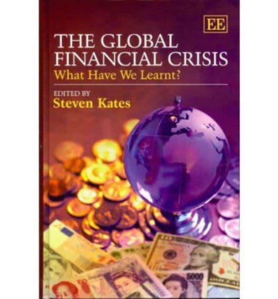 Cover for Steven Kates · The Global Financial Crisis: What Have We Learnt? (Hardcover Book) (2011)