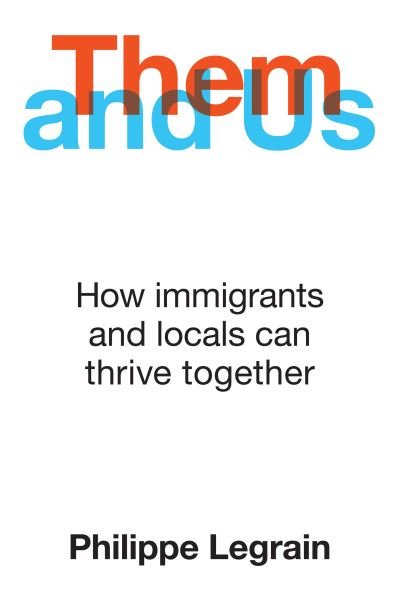 Cover for Philippe Legrain · Them and Us: How immigrants and locals can thrive together (Taschenbuch) (2022)
